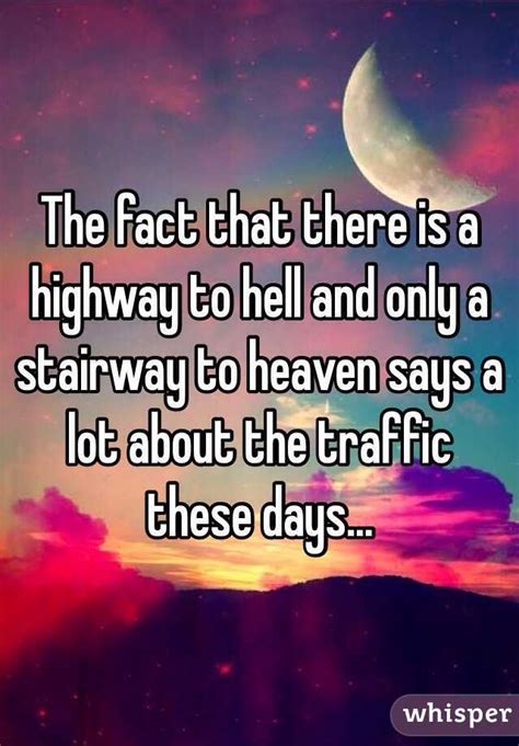 The Fact That There Is A Highway To Hell And Only A Stairway To Heaven