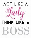 Act like a lady think like a boss Slogan tee Art Print by ...