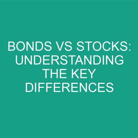 Bonds Vs Stocks Understanding The Key Differences Differencess
