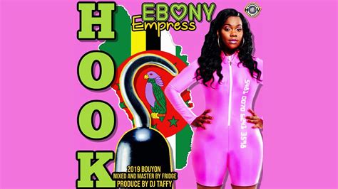 ebony empress hook bouyon 2019 youtube