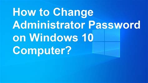 How To Change Admin Administrator Password On Windows 10 Change