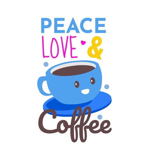Lettering Quote Peace Love Coffee Words And Cute Cup Design 5171048