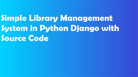 Simple Library Management System In Python Django With Source Code