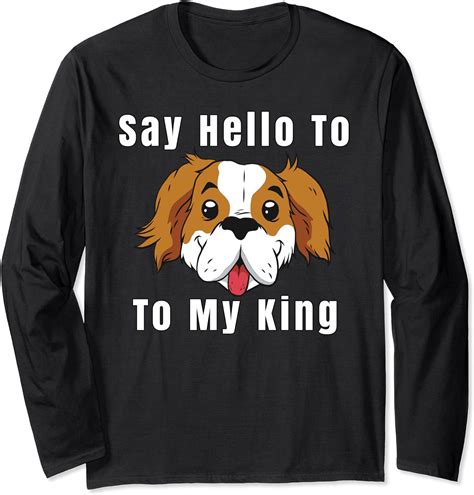 Say Hello To My King King Charles Dog Owner T Long