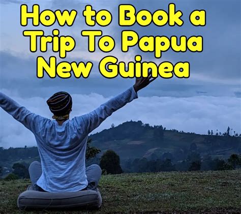 Traveling To Papua New Guinea Adam The Adventurer