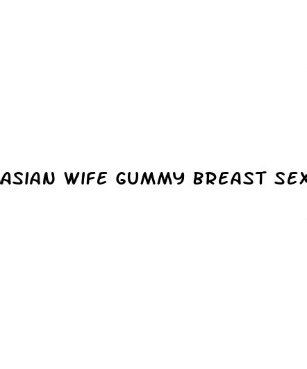 asian wife gummy breast sex ecptote website
