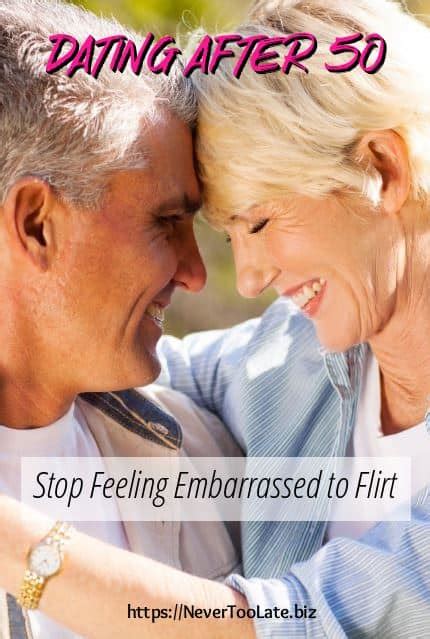 Dating After 50 Stop Being Embarrassed To Flirt And Give It A Try