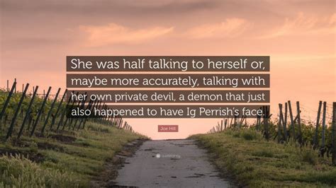 Joe Hill Quote “she Was Half Talking To Herself Or Maybe More