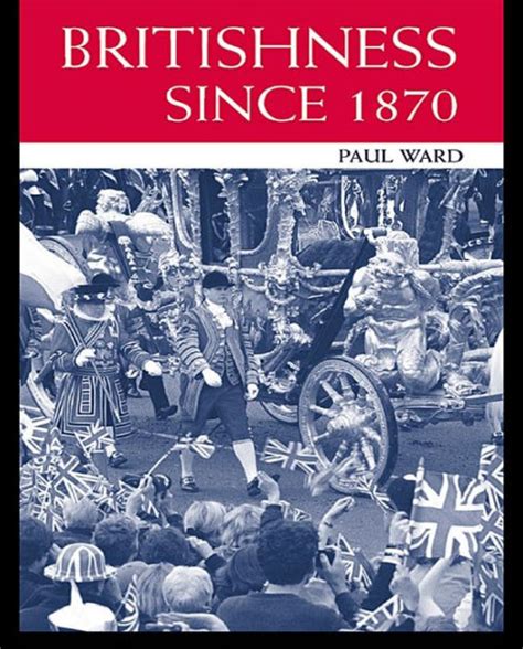 Britishness Since 1870 By Paul Ward Hardcover Barnes And Noble
