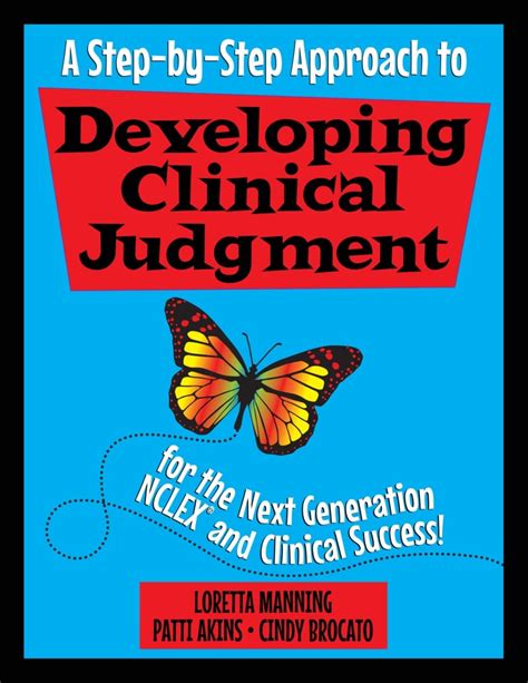 A Step By Step Approach To Developing Clinical Judgment For The Ngn And