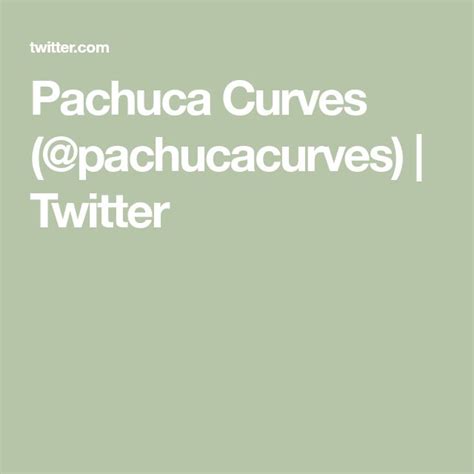 Pachuca Curves Pachucacurves Twitter Curves Have A Good Weekend Twitter Sign Up