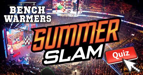 Benchwarmers Ultimate Summerslam Main Event Participants Quiz