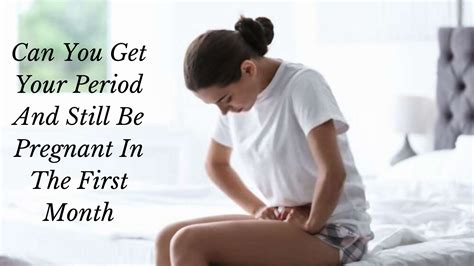 Can You Get Your Period And Still Be Pregnant In The First Month Holistic Meaning