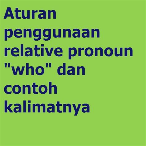 Aturan Penggunaan Relative Pronoun Who Dan Contoh Kalimatnya