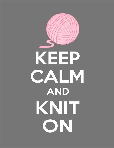 Keep Calm And Knit On Keep Calm Quotes Calm Calm Quotes