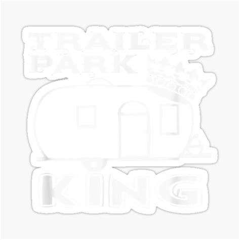 Trailer Park King Redneck Camping Rv Mobile Home Fun Sticker For Sale