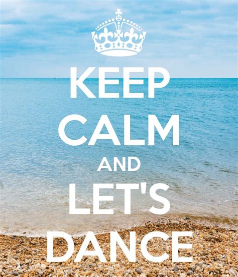 Keep Calm And Lets Dance Poster Keep Calm Let It Be Lets Dance