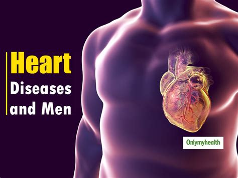 understand the signs of heart diseases specifically in men onlymyhealth