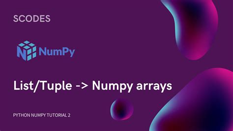 Convert A List And Tuple Into Numpy Arrays Python Numpy Tutorials