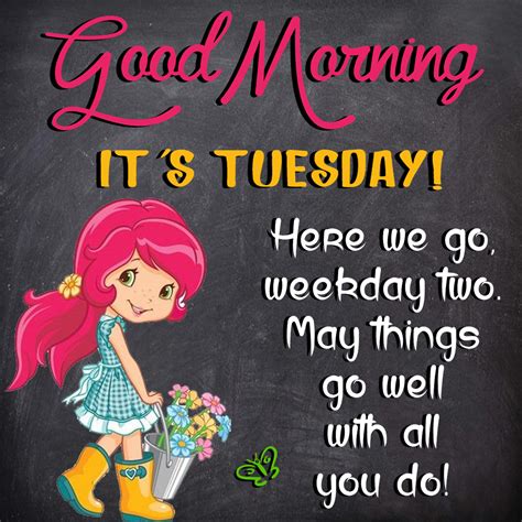 Good Morning Its Tuesday Here We Go Weekday Two May Things Go Well