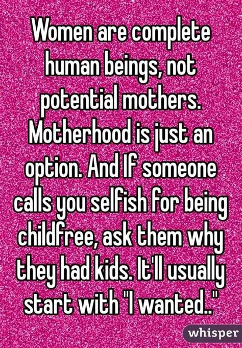 Yes Someone Finally Said It Childfree I Dont Want Kids Quotes