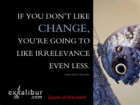 If You Dont Like Change Youre Going To Like Irrelevance Even Less