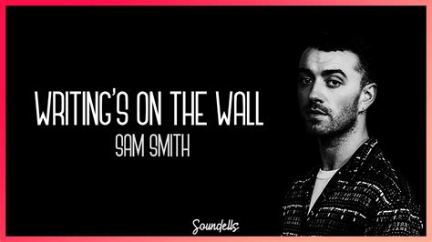 Sam Stmith Writings On The Wall Lyrics Youtube
