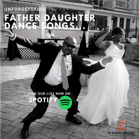 Unforgettable Father Daughter Dances Dad Will Love Exquisite Sounds