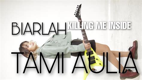 Biarlah Killing Me Inside [ Lirik ] Tami Aulia Cover Youtube