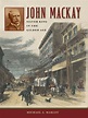 Read John Mackay Online by Michael J. Makley | Books