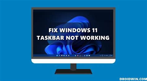 Windows 11 Taskbar Not Working How To Fix Droidwin