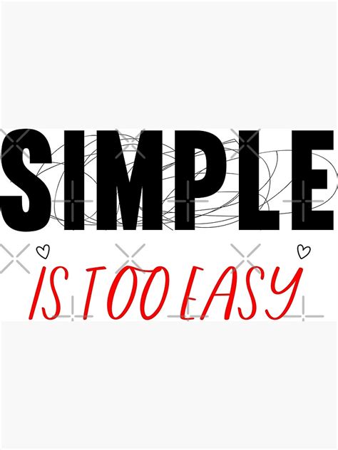 Simple Is Too Easy Poster For Sale By Warriorstore01 Redbubble