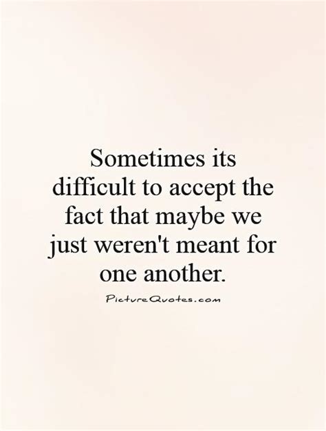 We Werent Meant To Be Quotes Quotesgram