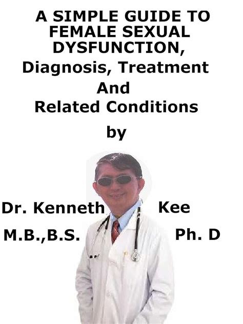 A Simple Guide To Female Sexual Dysfunction Diagnosis Treatment And Related Conditions Ebook