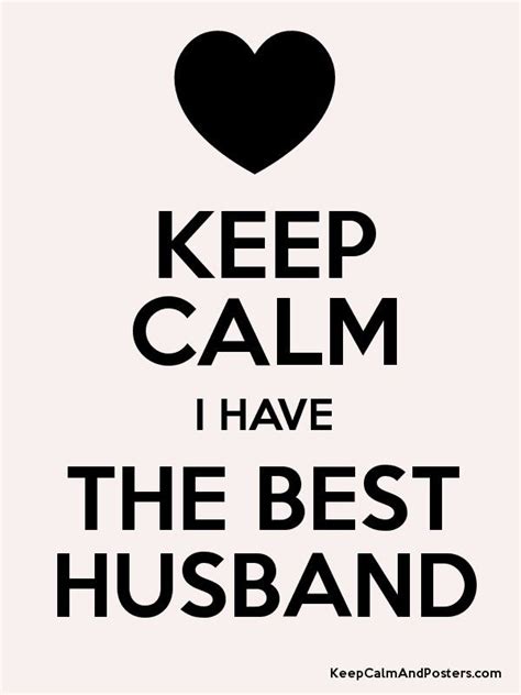 Keep Calm I Have The Best Husband