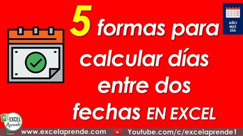 5 Formas Para Calcular Días Entre Dos Fechas En Excel Excel Aprende