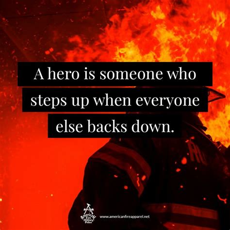 41 motivational and inspirational quotes you're going to love. A hero is someone who steps up when everyone else backs down. | Firefighter quotes, Volunteer ...