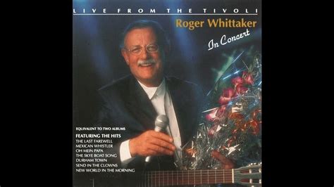 Roger Whittaker Live From The Tivoli New World In The Morning Youtube