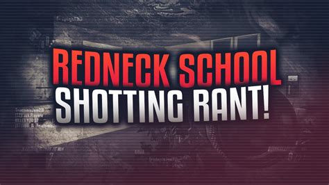 Redneck School Shooting Rant Youtube