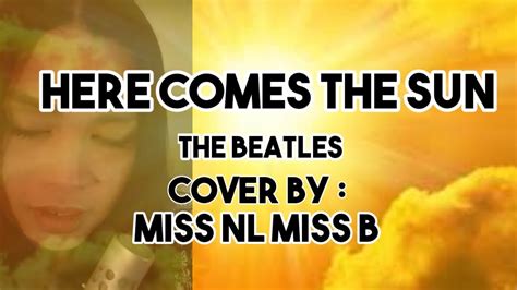 The Beatles Here Comes The Sun Coverlyrics By Miss Nl Miss B