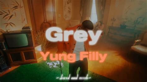 Yung Filly Grey Slowed And Reverb Youtube