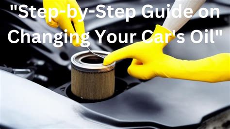 Step By Step Guide On Changing Your Cars Oil1 Youtube