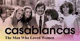 Lo que hay que ver. Casablancas: The Man Who Loved Women