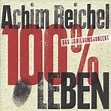 Achim Reichel - 100% Leben Lyrics and Tracklist | Genius