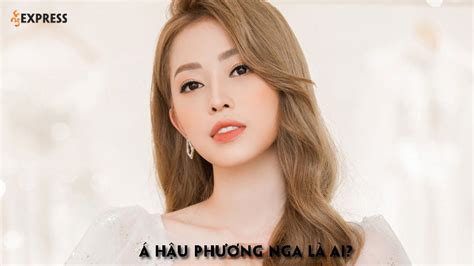 Phương Nga Là Ai Chi Tiết Tiểu Sử Và Sự Nghiệp Của Á Hậu 35express