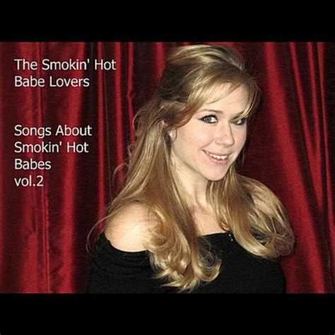 Songs About Smoking Hot Babes Vol 2 The Smokin Hot