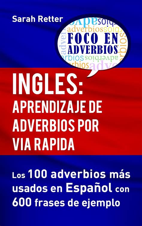 Ingles Aprendizaje De Adverbios Por Via Rapida Los 100 Adverbios Más