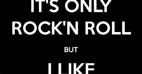 Its Only Rockn Roll But I Like It Music Pinterest Rock And