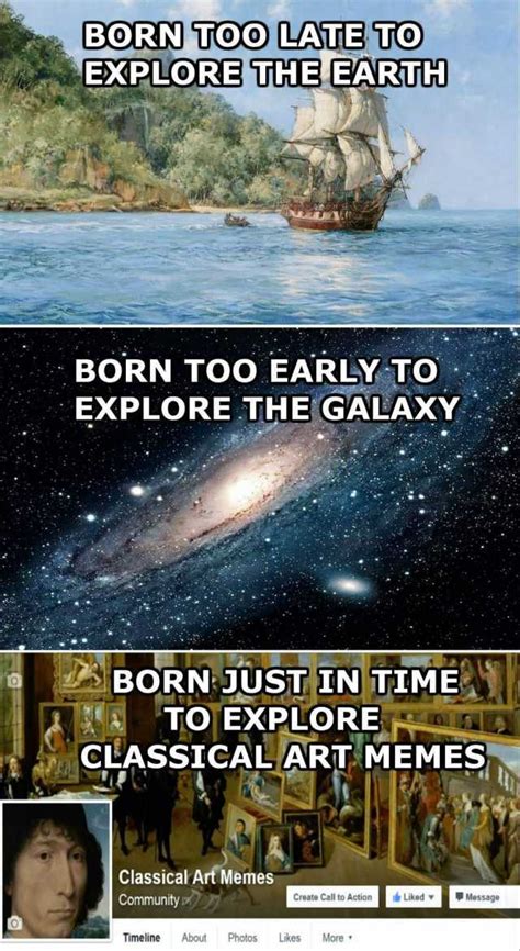 Born Too Late To Explore The Earth Dank Memes The Earth Images Revimage
