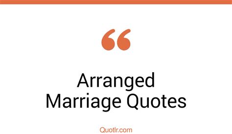 29 Unusual Arranged Marriage Quotes That Will Unlock Your True Potential